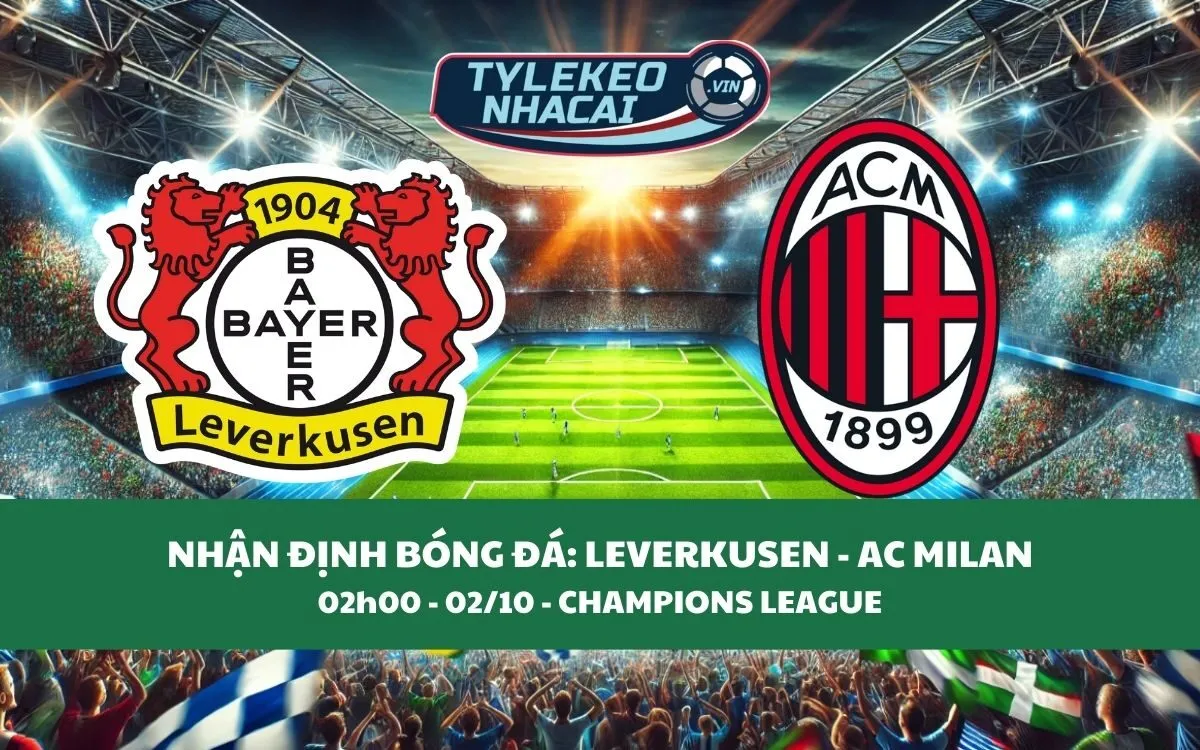 Nhận Định Tip Kèo: Leverkusen vs Milan 02h00 - 02/10 - Căng Đến Phút Cuối