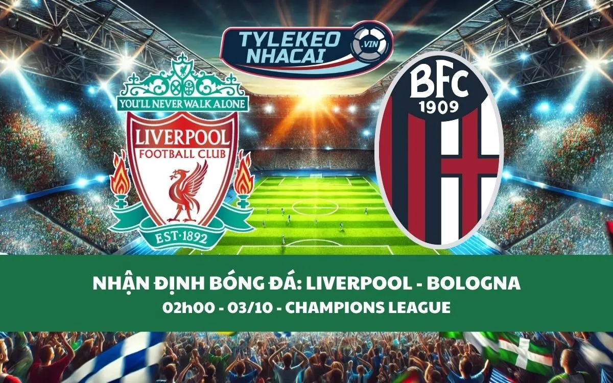 Nhận Định Tip Kèo: Liverpool vs Bologna 02h00 - 03/10 - Không Khó Với The Kop