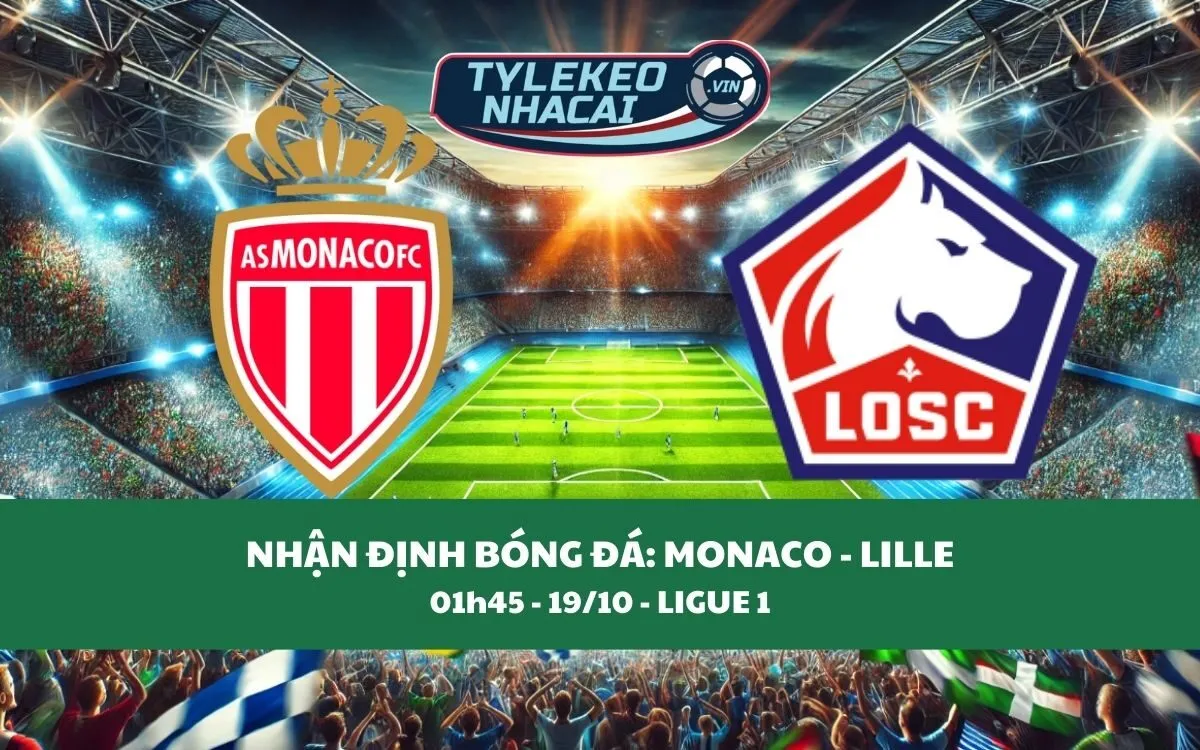 Nhận Định Tip Kèo: Monaco vs Lille 01h45 - 19/10 - Căng Thẳng Tột Độ