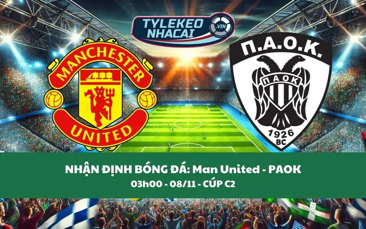 Nhận Định Tip Kèo: Man United vs PAOK 03h00 - 08/11 - Đại Thắng Sân Nhà