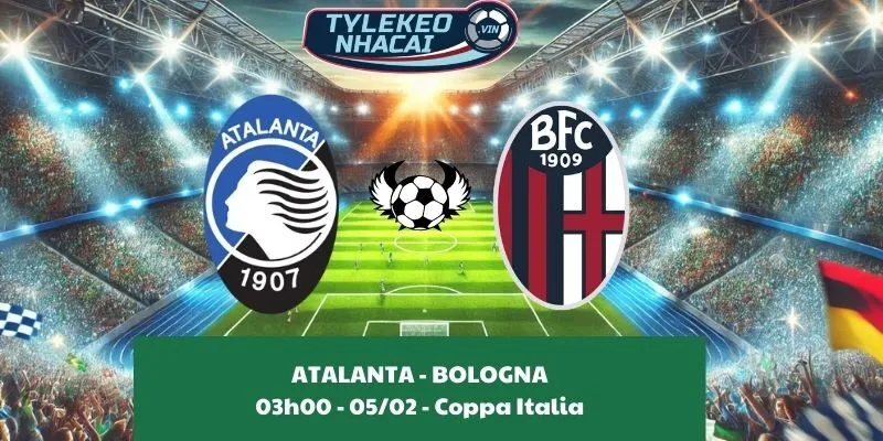 Tỷ lệ kèo nhà cái Atalanta - Bologna 03:00 - 05/02/2025