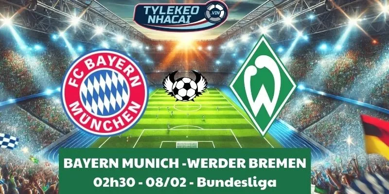 Giải mã kèo nhà cái Bayern Munich - Werder Bremen 02:30 - 08/02/2025