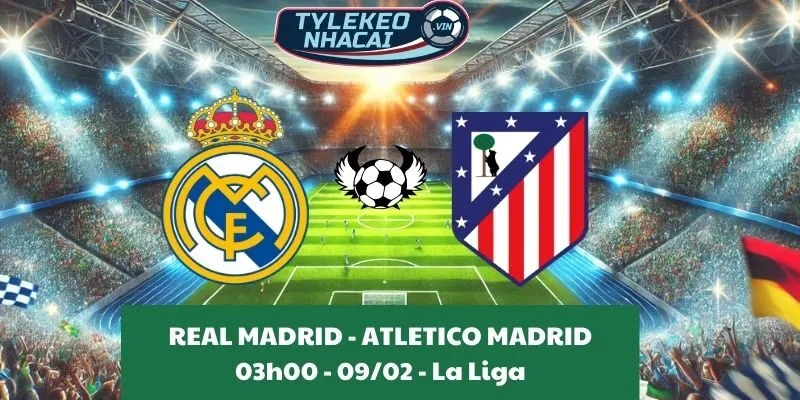 Soi kèo nhà cái Real Madrid - Atlético Madrid 03:00 - 09/02/2025